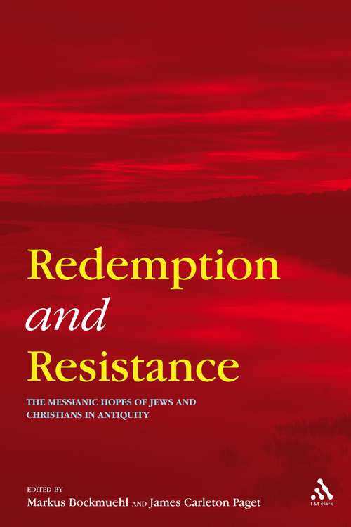 Book cover of Redemption and Resistance: The Messianic Hopes of Jews and Christians in Antiquity