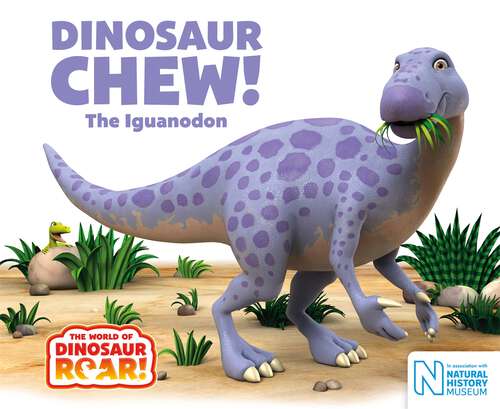 Book cover of Dinosaur Chew! The Iguanodon (The World of Dinosaur Roar! #12)