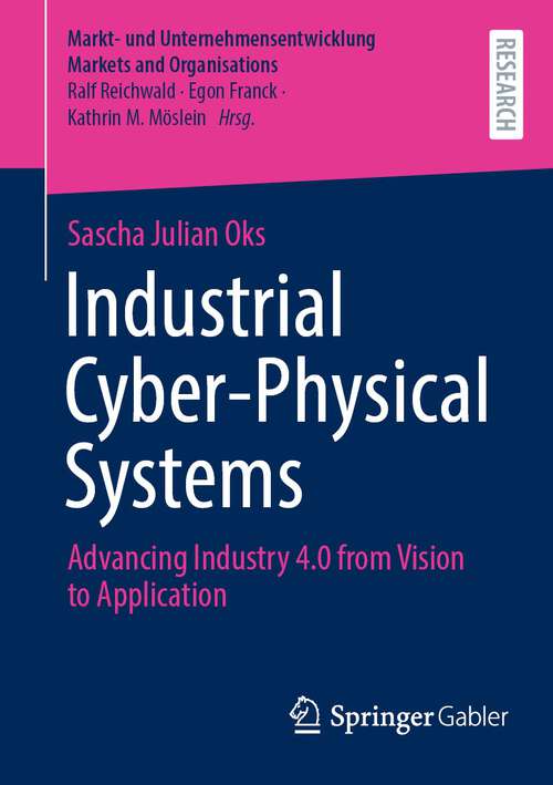 Book cover of Industrial Cyber-Physical Systems: Advancing Industry 4.0 from Vision to Application (2024) (Markt- und Unternehmensentwicklung Markets and Organisations)