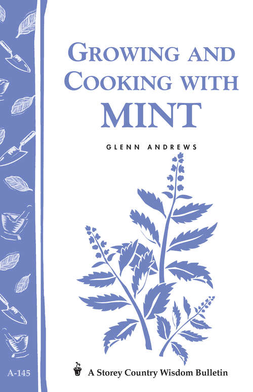 Book cover of Growing and Cooking with Mint: Storey's Country Wisdom Bulletin A-145 (Storey Country Wisdom Bulletin)
