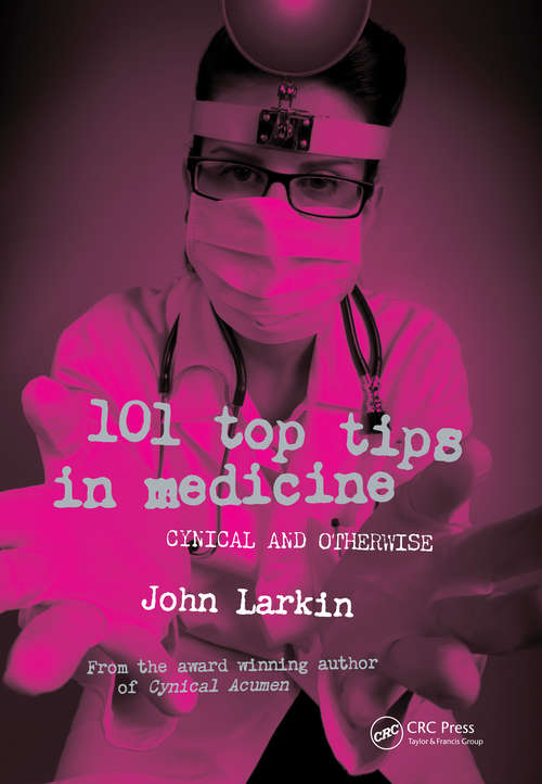 Book cover of 101 Top Tips in Medicine: Cynical and Otherwise