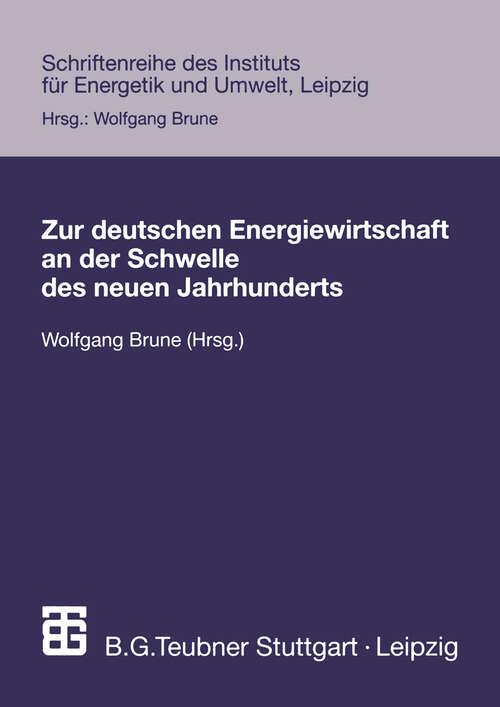 Book cover of Zur deutschen Energiewirtschaft an der Schwelle des neuen Jahrhunderts (2000) (Schriftenreihe des Instituts für Energetik und Umwelt)