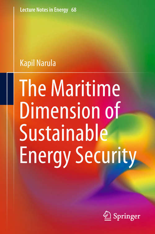 Book cover of The Maritime Dimension of Sustainable Energy Security (Lecture Notes in Energy #68)