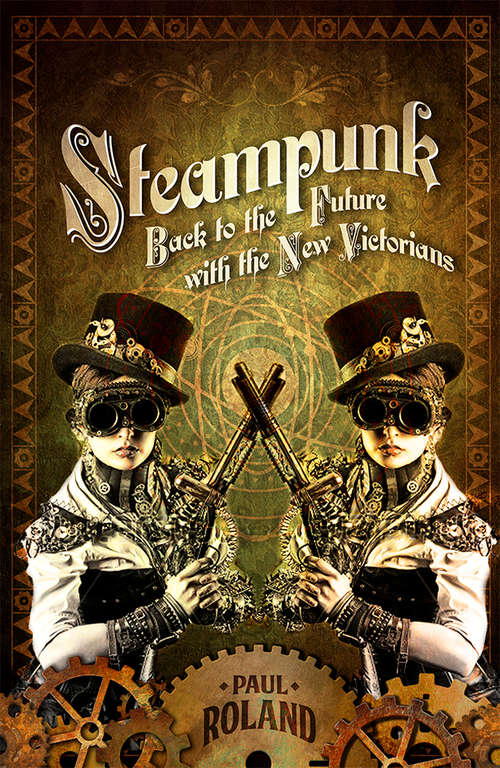 Book cover of Steampunk: Back to the Future with the New Victorians