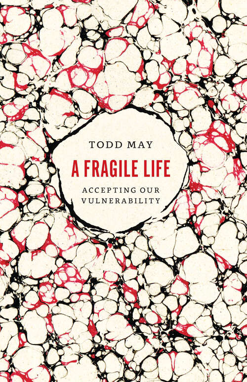 Book cover of A Fragile Life: Accepting Our Vulnerability