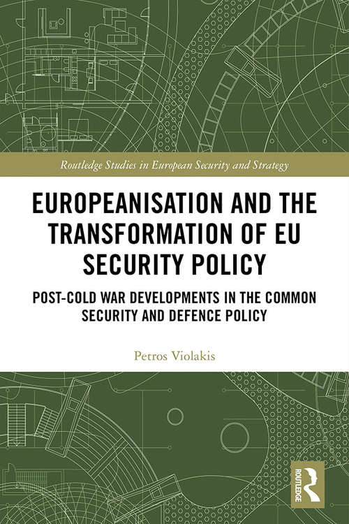 Book cover of Europeanisation and the Transformation of EU Security Policy: Post-Cold War Developments in the Common Security and Defence Policy (Routledge Studies in European Security and Strategy)