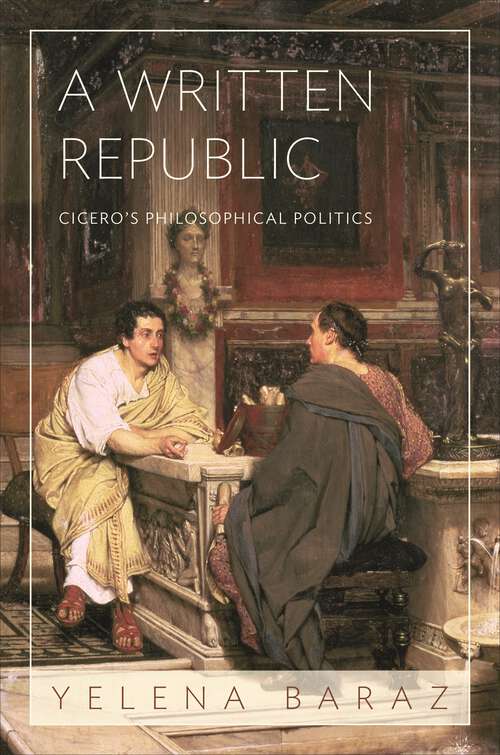 Book cover of A Written Republic: Cicero's Philosophical Politics