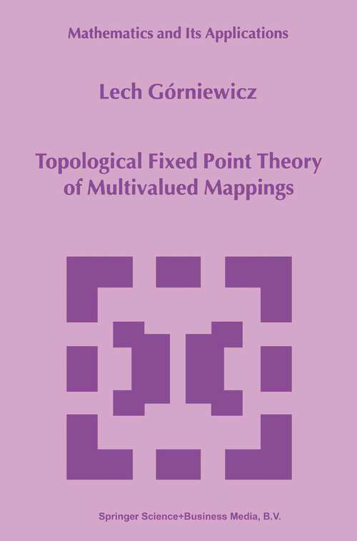 Book cover of Topological Fixed Point Theory of Multivalued Mappings (1999) (Mathematics and Its Applications #495)