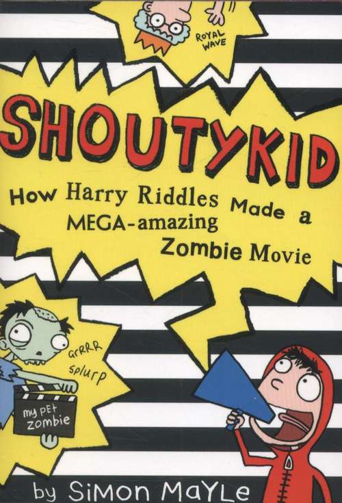 Book cover of How Harry Riddles Made a Mega-Amazing Zombie Movie (Shoutykid, Book 1) (PDF)