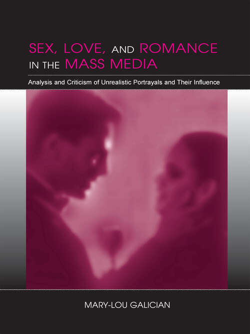 Book cover of Sex, Love, and Romance in the Mass Media: Analysis and Criticism of Unrealistic Portrayals and Their Influence