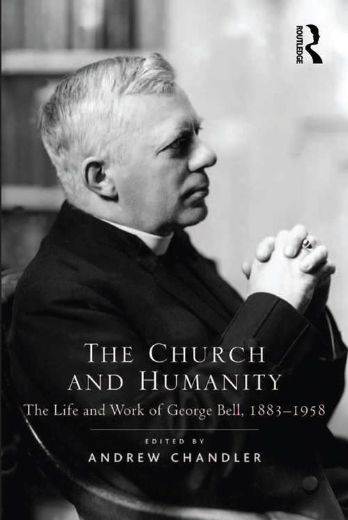Book cover of The Church and Humanity: The Life and Work of George Bell, 1883–1958