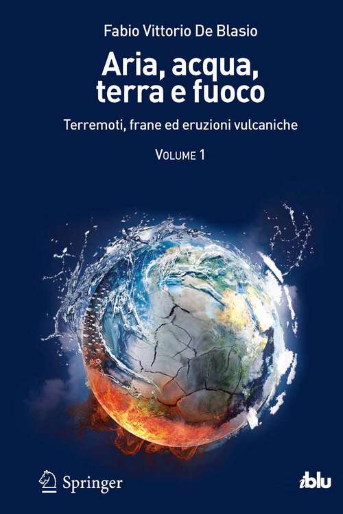 Book cover of Aria, acqua, terra e fuoco - Volume I: Terremoti, frane ed eruzioni vulcaniche (2012) (I blu)