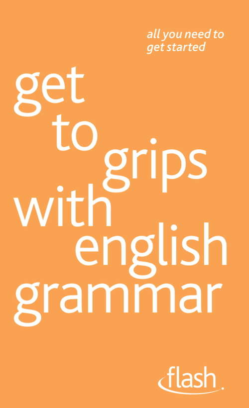 Book cover of Get to grips with english grammar: Get To Grips With English Grammar (Flash)