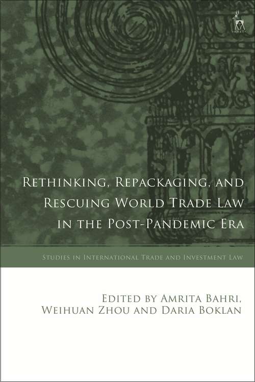Book cover of Rethinking, Repackaging, and Rescuing World Trade Law in the Post-Pandemic Era (Studies in International Trade and Investment Law)