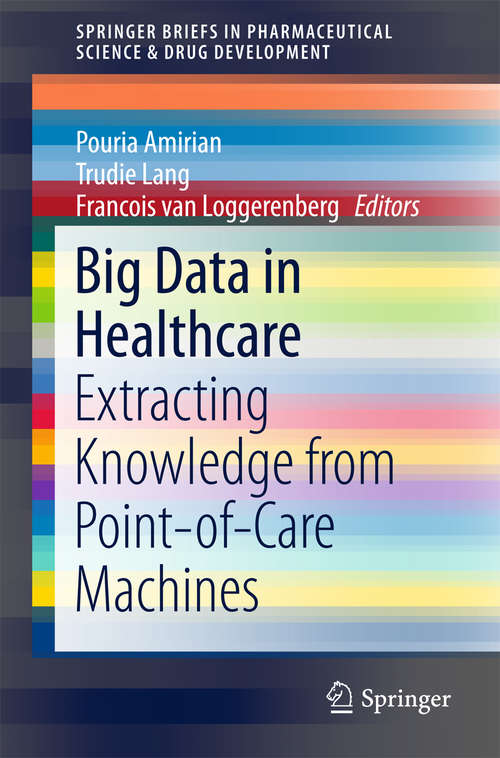 Book cover of Big Data in Healthcare: Extracting Knowledge from Point-of-Care Machines (SpringerBriefs in Pharmaceutical Science & Drug Development)