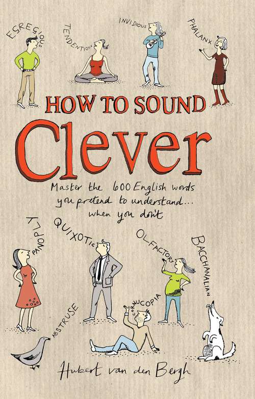 Book cover of How to Sound Clever: Master the 600 English words you pretend to understand...when you don't