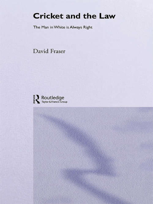 Book cover of Cricket and the Law: The Man in White is Always Right (2) (Routledge Studies in Law, Society and Popular Culture)