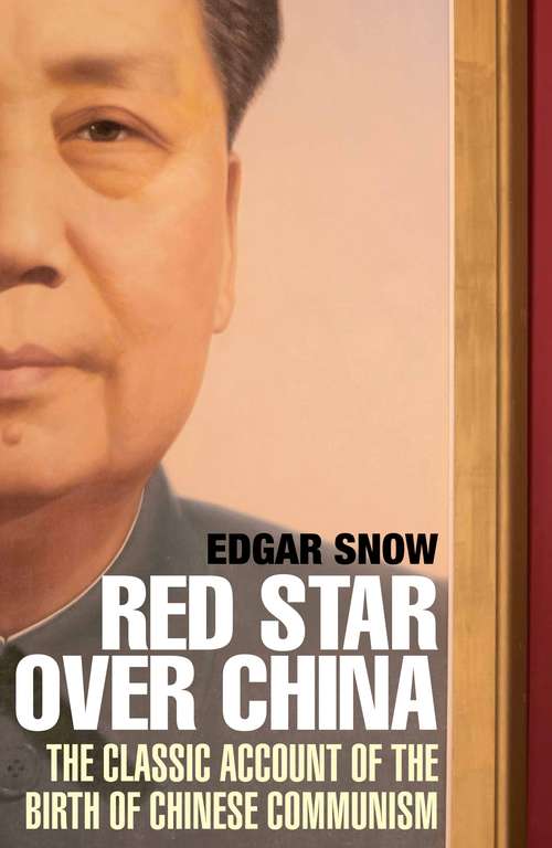 Book cover of Red Star Over China: The Classic Account of the Birth of Chinese Communism (Main)