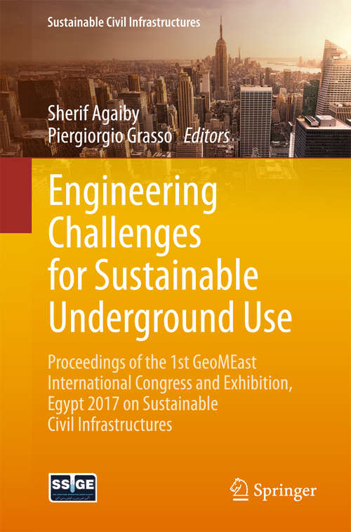 Book cover of Engineering Challenges for Sustainable Underground Use: Proceedings of the 1st GeoMEast International Congress and Exhibition, Egypt 2017 on Sustainable Civil Infrastructures (Sustainable Civil Infrastructures)