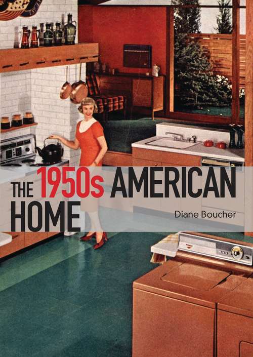Book cover of The 1950s American Home (Shire Library USA)