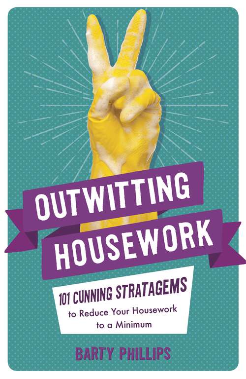 Book cover of Outwitting Housework: 101 Cunning Stratagems to Reduce Your Housework to a Minimum
