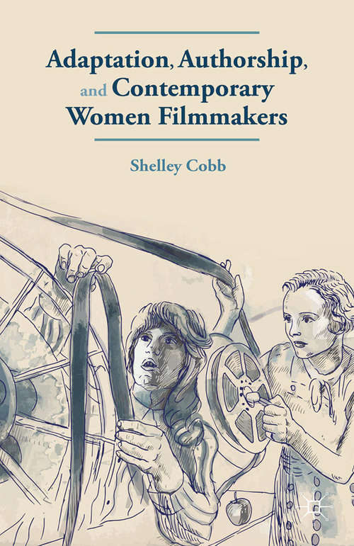 Book cover of Adaptation, Authorship, and Contemporary Women Filmmakers (2015)