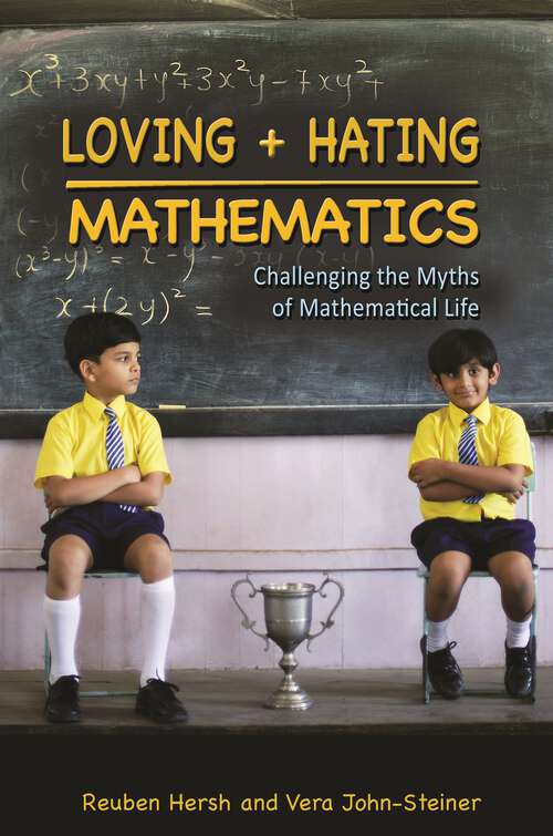 Book cover of Loving and Hating Mathematics: Challenging the Myths of Mathematical Life
