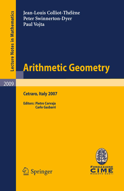 Book cover of Arithmetic Geometry: Lectures given at the C.I.M.E. Summer School held in Cetraro, Italy, September 10-15, 2007 (2010) (Lecture Notes in Mathematics #2009)