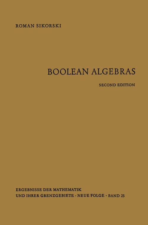 Book cover of Boolean Algebras: Reihe: Reelle Funktionen (Second Edition) (2nd ed. 1960) (Ergebnisse der Mathematik und ihrer Grenzgebiete. 2. Folge #25)