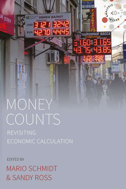 Book cover of Money Counts: Revisiting Economic Calculation (Studies in Social Analysis #10)