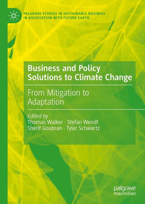 Book cover of Business and Policy Solutions to Climate Change: From Mitigation to Adaptation (1st ed. 2022) (Palgrave Studies in Sustainable Business In Association with Future Earth)