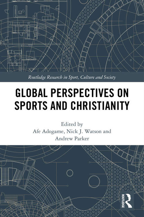 Book cover of Global Perspectives on Sports and Christianity (Routledge Research in Sport, Culture and Society)