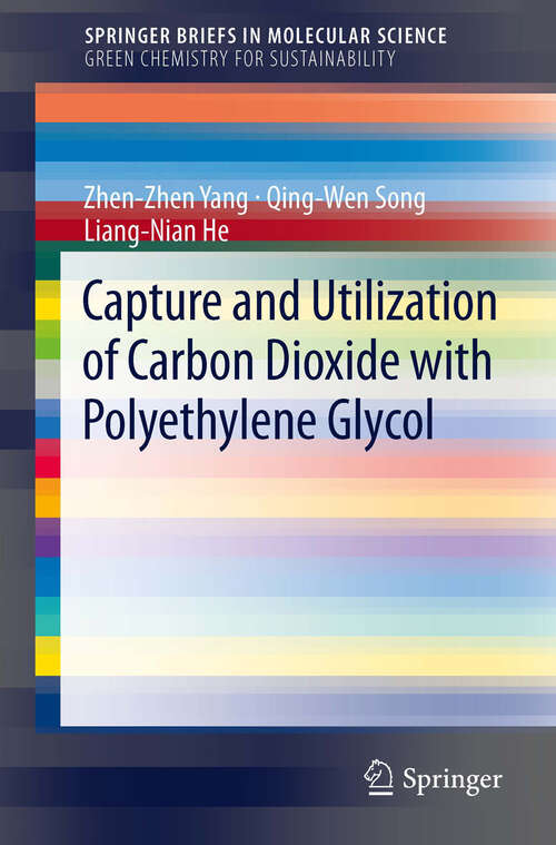 Book cover of Capture and Utilization of Carbon Dioxide with Polyethylene Glycol (2012) (SpringerBriefs in Molecular Science)