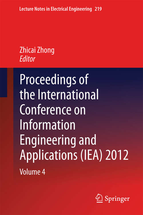 Book cover of Proceedings of the International Conference on Information Engineering and Applications: Volume 4 (2013) (Lecture Notes in Electrical Engineering #219)