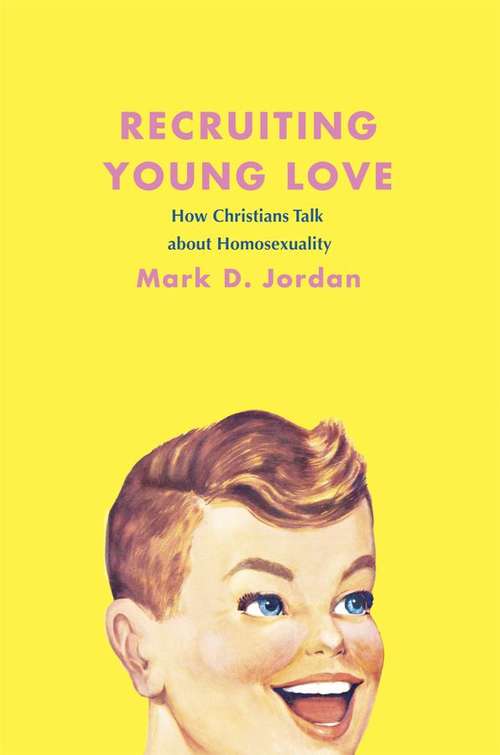 Book cover of Recruiting Young Love: How Christians Talk about Homosexuality