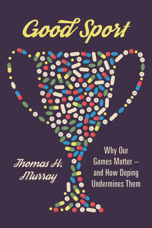 Book cover of Good Sport: Why Our Games Matter -- and How Doping Undermines Them