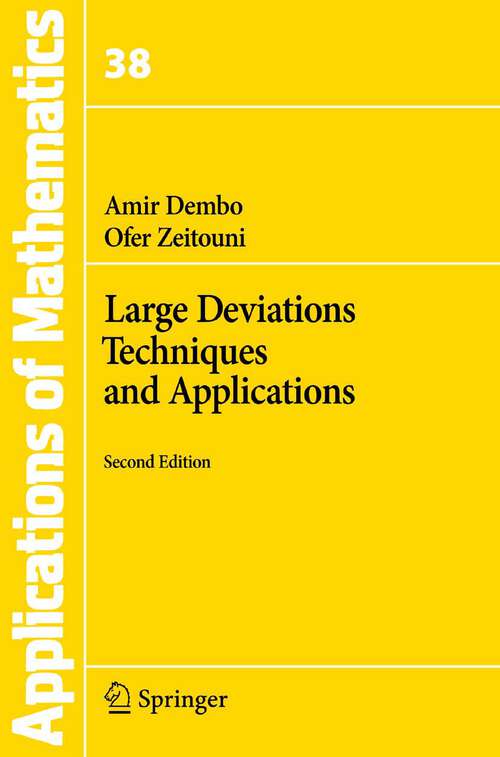 Book cover of Large Deviations Techniques and Applications (2nd ed. 2010) (Stochastic Modelling and Applied Probability #38)
