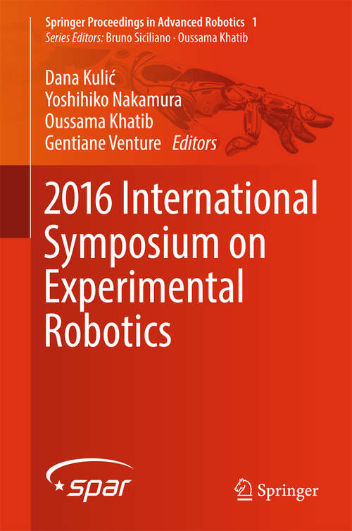 Book cover of 2016 International Symposium on Experimental Robotics (Springer Proceedings in Advanced Robotics #1)
