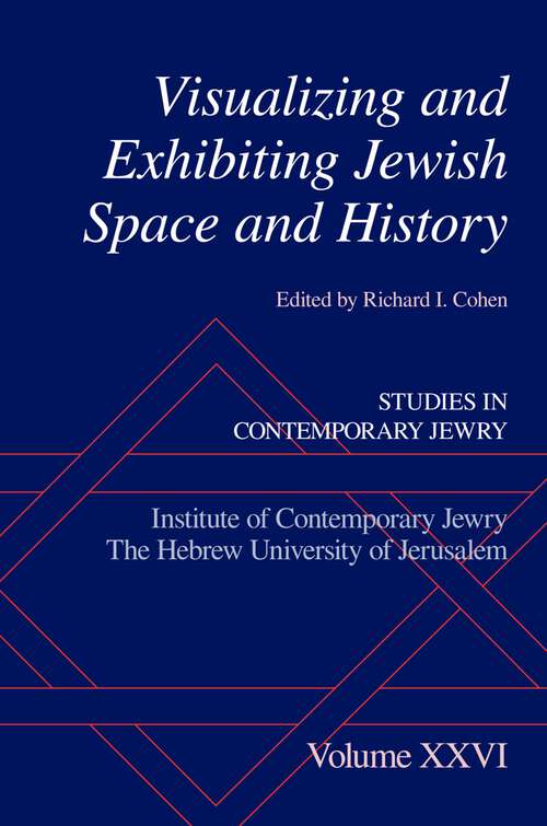 Book cover of Visualizing and Exhibiting Jewish Space and History (Studies in Contemporary Jewry)