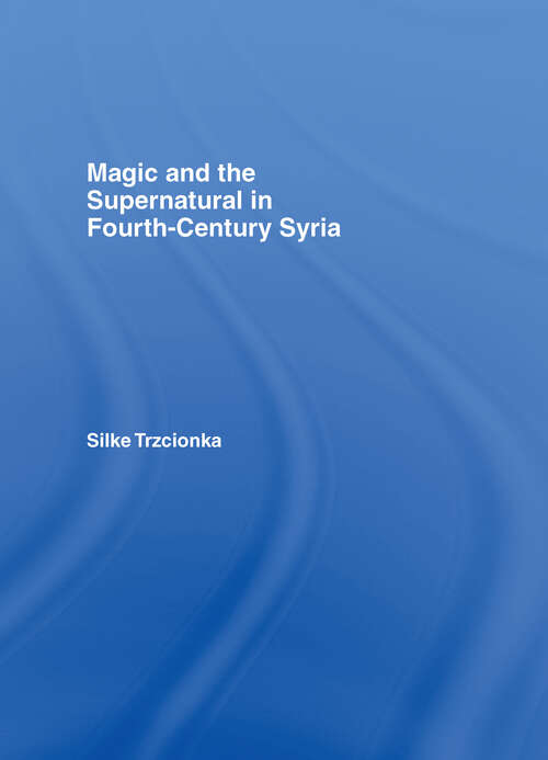 Book cover of Magic and the Supernatural in Fourth Century Syria