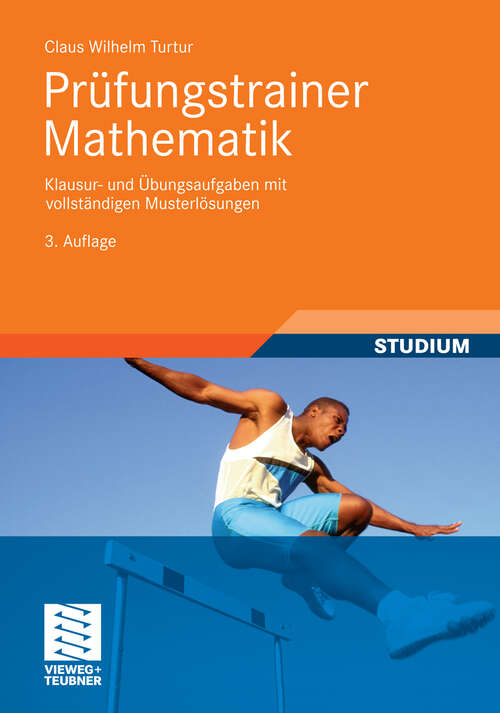 Book cover of Prüfungstrainer Mathematik: Klausur- und Übungsaufgaben mit vollständigen Musterlösungen (3. Aufl. 2010)