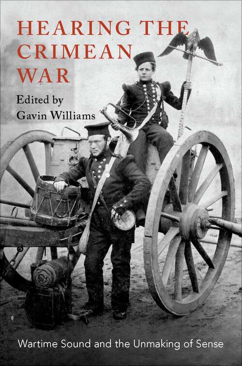Book cover of HEARING THE CRIMEAN WAR C: Wartime Sound and the Unmaking of Sense
