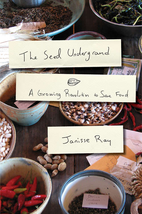 Book cover of The Seed Underground: A Growing Revolution to Save Food