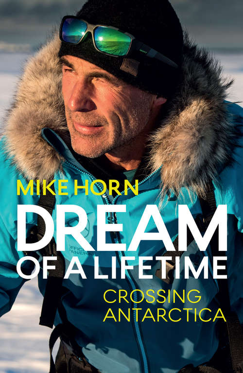 Book cover of Dream of a Lifetime: Crossing Antarctica