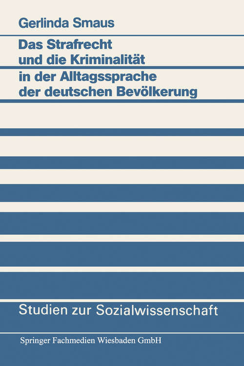 Book cover of Das Strafrecht und die Kriminalität in der Alltagssprache der deutschen Bevölkerung (1985) (Studien zur Sozialwissenschaft #59)