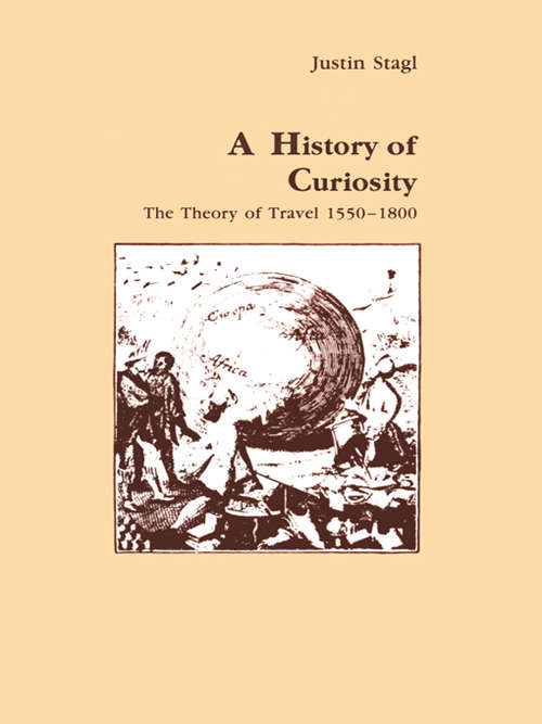 Book cover of A History of Curiosity: The Theory of Travel 1550-1800 (PDF) (Studies in Anthropology and History)