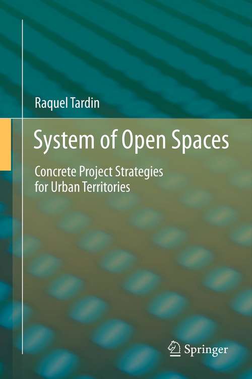 Book cover of System of Open Spaces: Concrete Project Strategies for Urban Territories (2013)