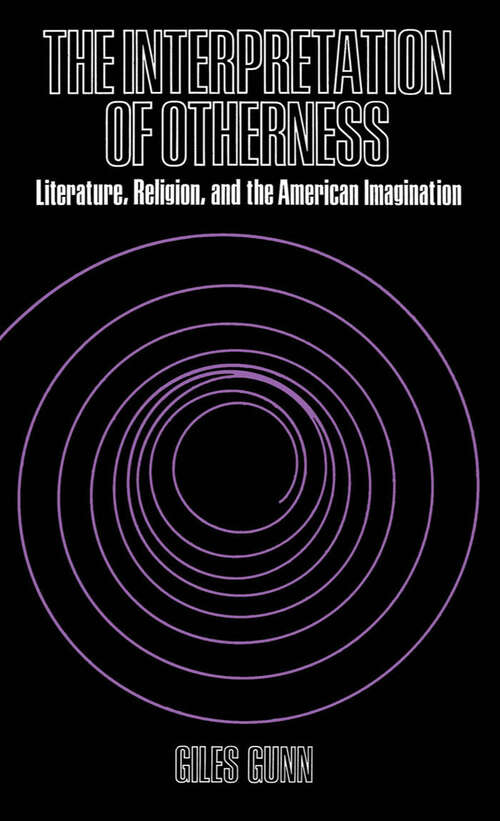 Book cover of The Interpretation of Otherness: Literature, Religion, and the American Imagination