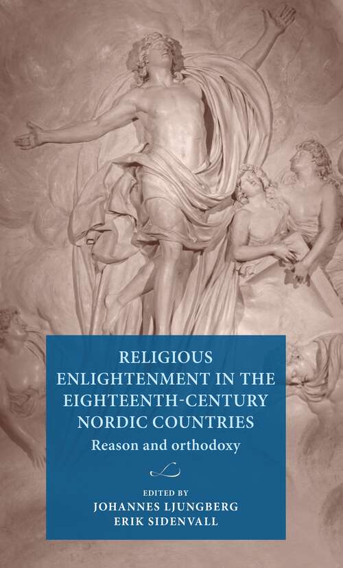 Book cover of Religious Enlightenment in the eighteenth-century Nordic countries: Reason and orthodoxy (Lund University Press)