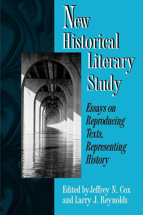 Book cover of New Historical Literary Study: Essays on Reproducing Texts, Representing History